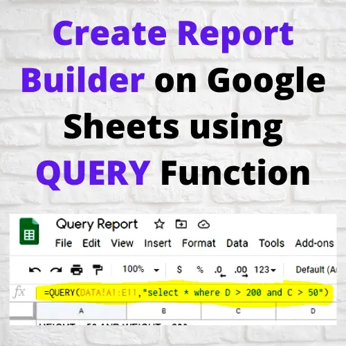 Create Report Builder on Google Sheets using QUERY Function
