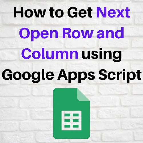 How to Get Next Open Row and Column using Google Apps Script