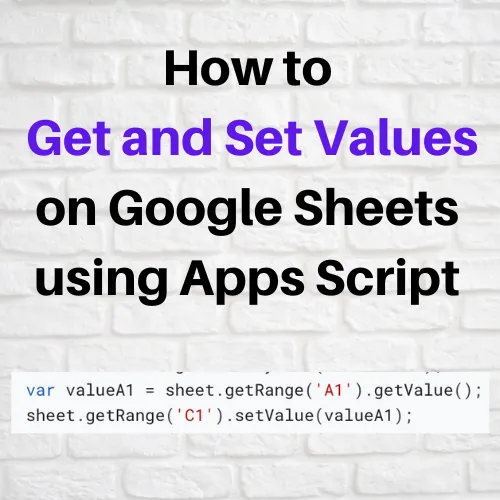How to Get and Set Values on Google Sheets using Apps Script